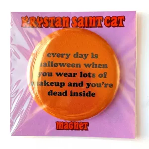 Halloween Every Day Magnet